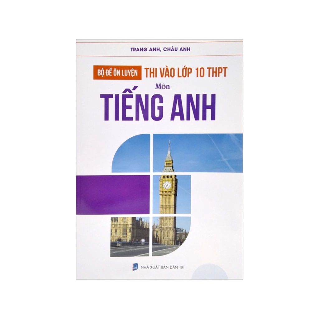 Sách - Bộ Đề Ôn Luyện Thi Vào Lớp 10 THPT Môn Tiếng Anh