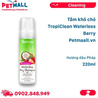 Tắm khô chó TropiClean Waterless Berry 220ml - Hương dâu Pháp Petmall