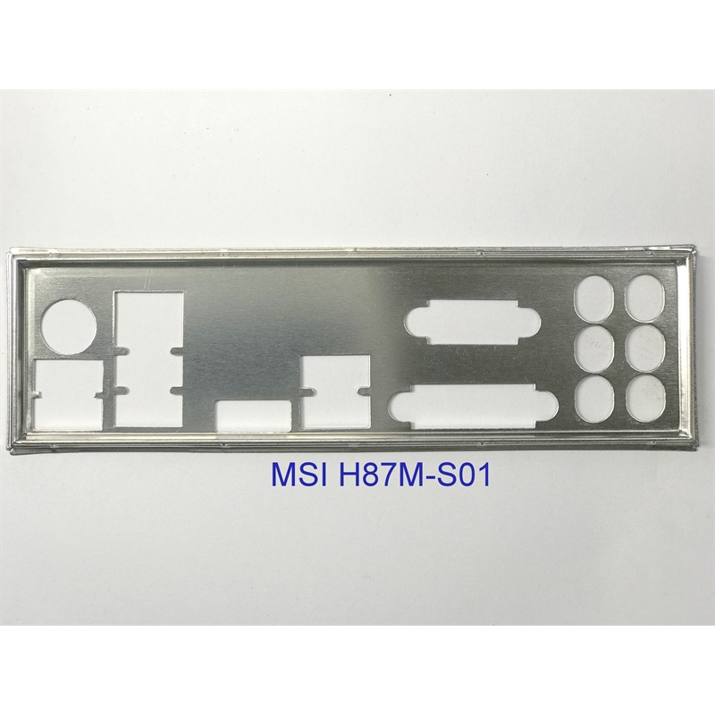 FE chặn main  MSI H87M-S01 (Mainboard IO Shield: 696)