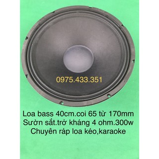 Loa bass 40 cm coil 65mm,trở kháng 4 ohm.sườn sắt