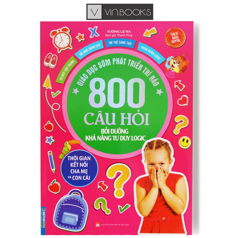 Sách - 800 Câu Hỏi - Bồi Dưỡng Khả Năng Tư Duy Logic - Giáo Dục Sớm Phát Triển Trí Não