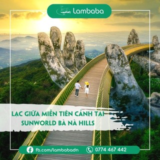 Du lịch Đà Nẵng [LAMBABA] Vé Bà Nà Tham Quan Sunworld Bà Nà Hills, Đường Lên Tiên Cảnh
