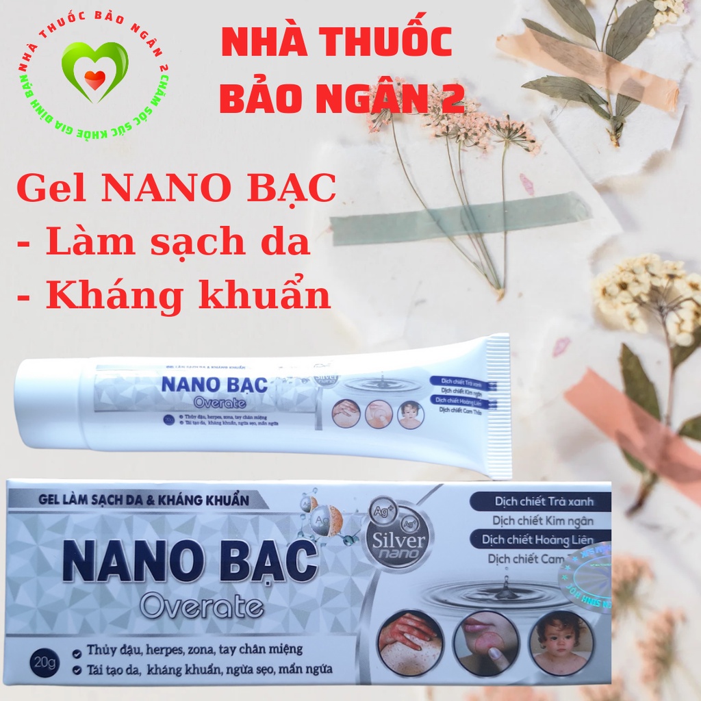 Gel làm sạch da, kháng khuẩn Nano Bạc Overate, tái tạo da, ngừa sẹo, mẫn ngứa, thuỷ đậu, zona, tay chân miệng tuýp 20g