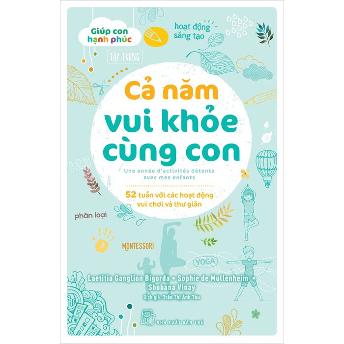 Sách - Giúp Con Hạnh Phúc - Cả Năm Vui Khỏe Cùng Con - 52 Tuần Với Các Hoạt Động Vui Chơi Và Thư Giãn (Trẻ)