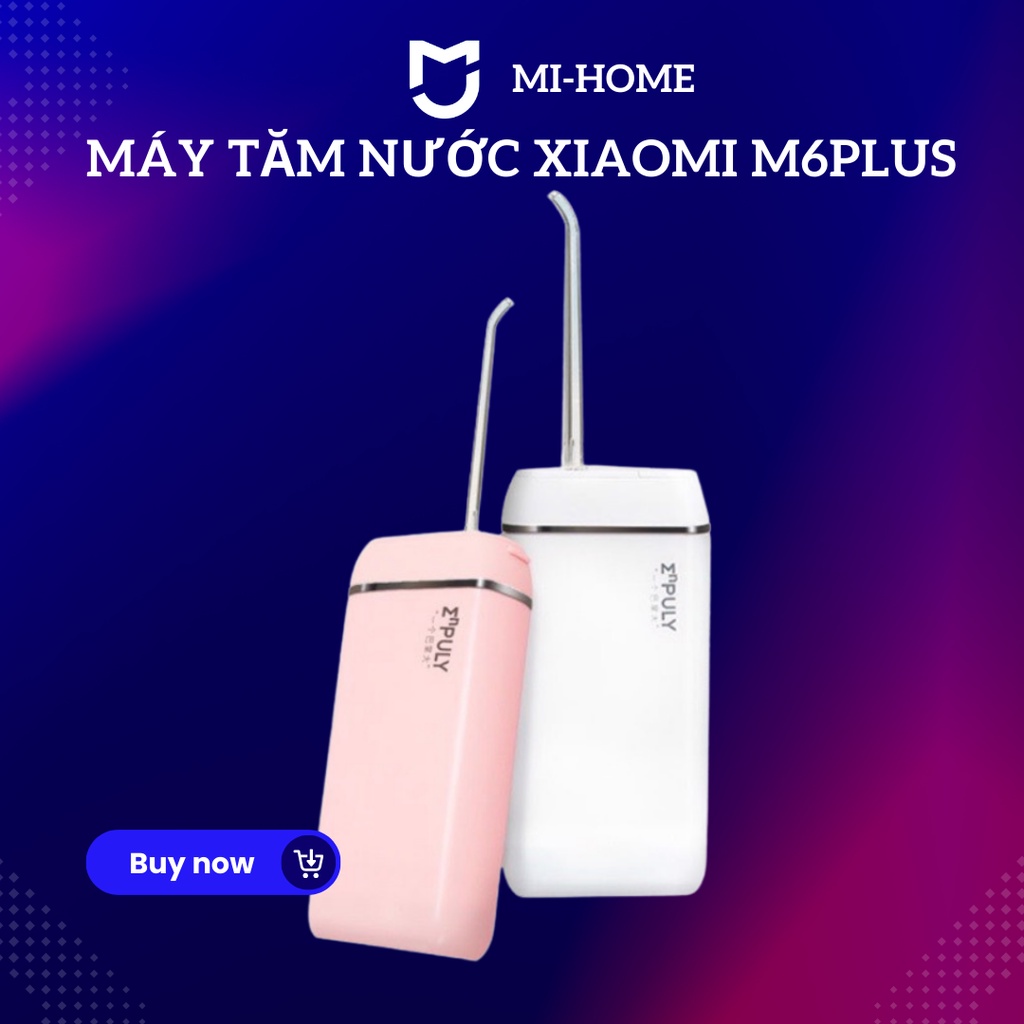 Máy Tăm Nước Cầm Tay Xiaomi M6 plus, Chống Thấm Nước, Chăm Sóc Răng Miệng Hiệu Qủa, Bảo Hành 12 Tháng