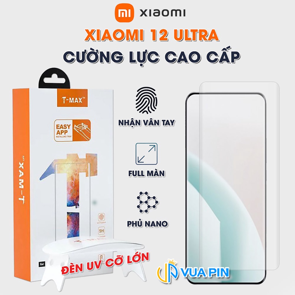 Kính cường lực Xiaomi 12 Ultra nhận vân tay màn hình đèn UV cỡ lớn T-Max - Dán màn hình Xiaomi Mi 12