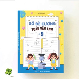 Sổ Đề Cương Toán Văn Anh Lớp 9