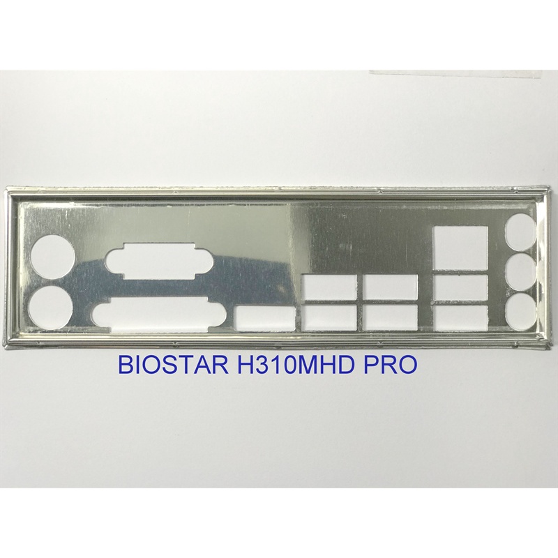 FE chặn main  BIOSTAR H310MHD PRO (Mainboard IO Shield: 790)