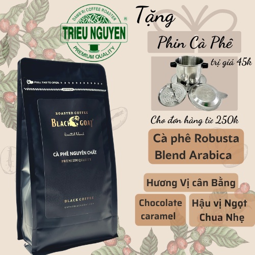 Cà Phê Pha Phin Robusta Blend Arabica Triều Nguyên Coffee Cafe Nguyên Chất Rang Mộc Thơm Nồng Nàn Đắng Đậm Hậu vị Ngọt
