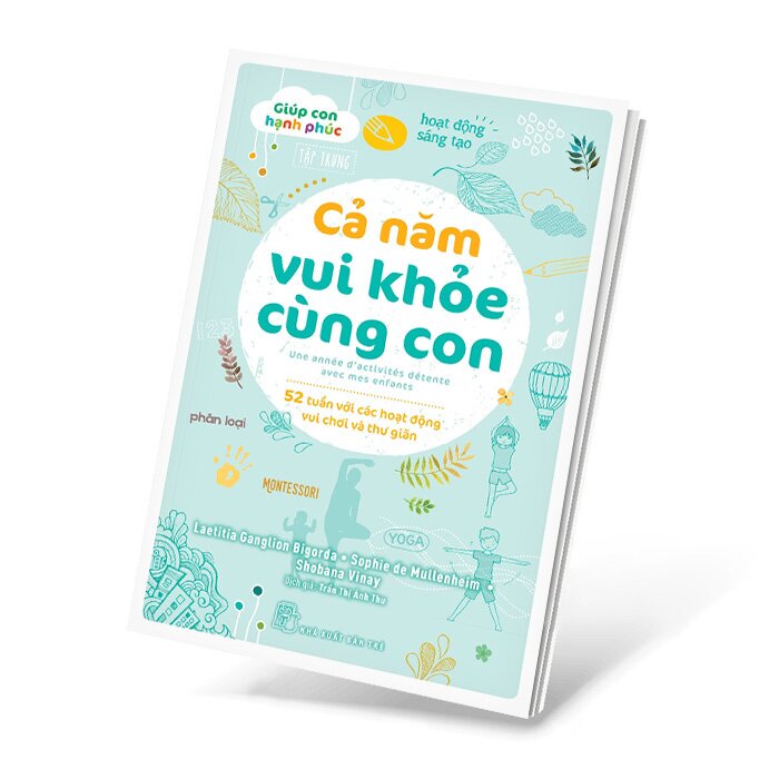 Sách - Giúp Con Hạnh Phúc - Cả Năm Vui Khỏe Cùng Con - 52 Tuần Với Các Hoạt Động Vui Chơi Và Thư Giãn (Trẻ)