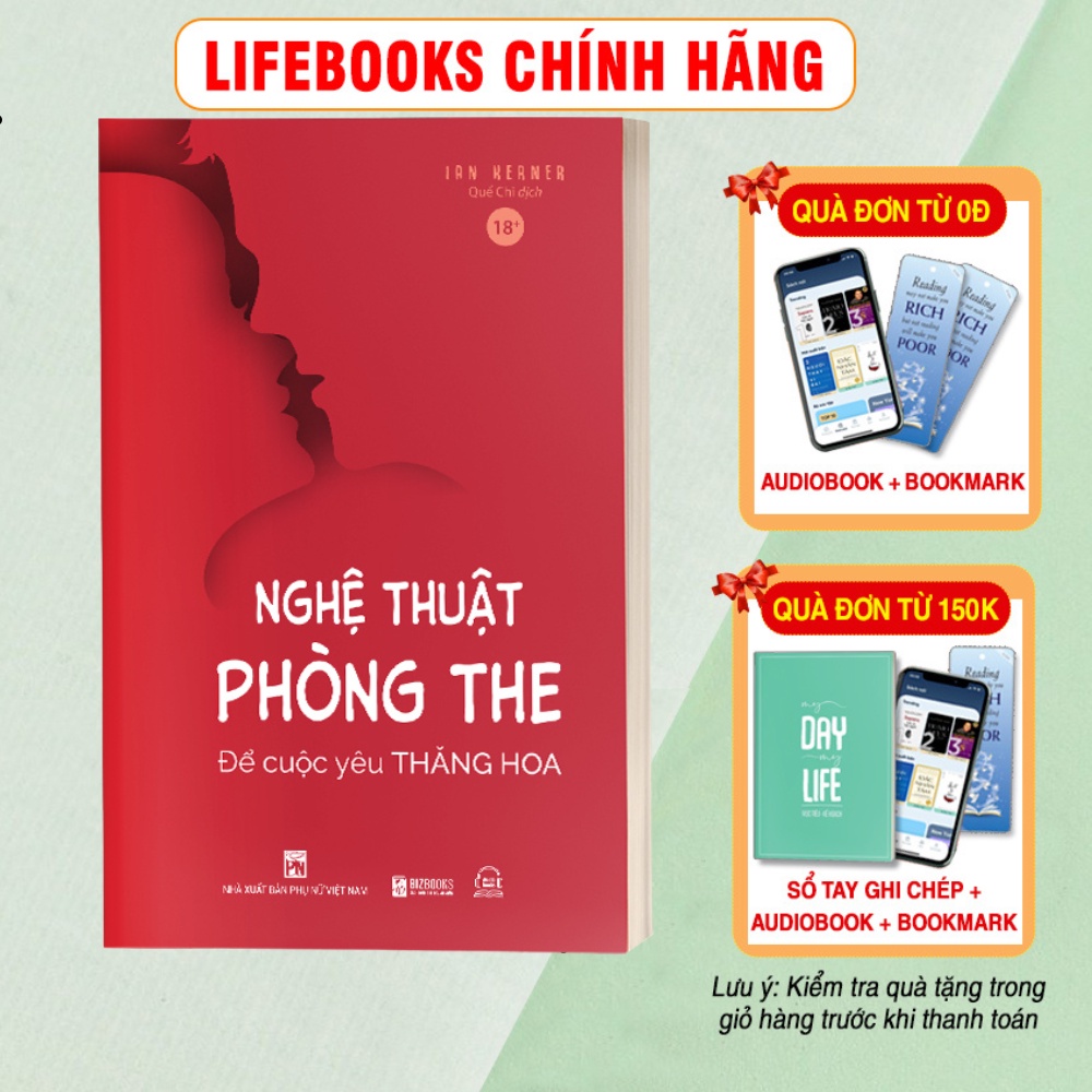Sách Nghệ Thuật Phòng The: Để Cuộc Yêu Thăng Hoa - Hoá Giải Bí Mật Về Những Muộn Phiền Chăn Gối