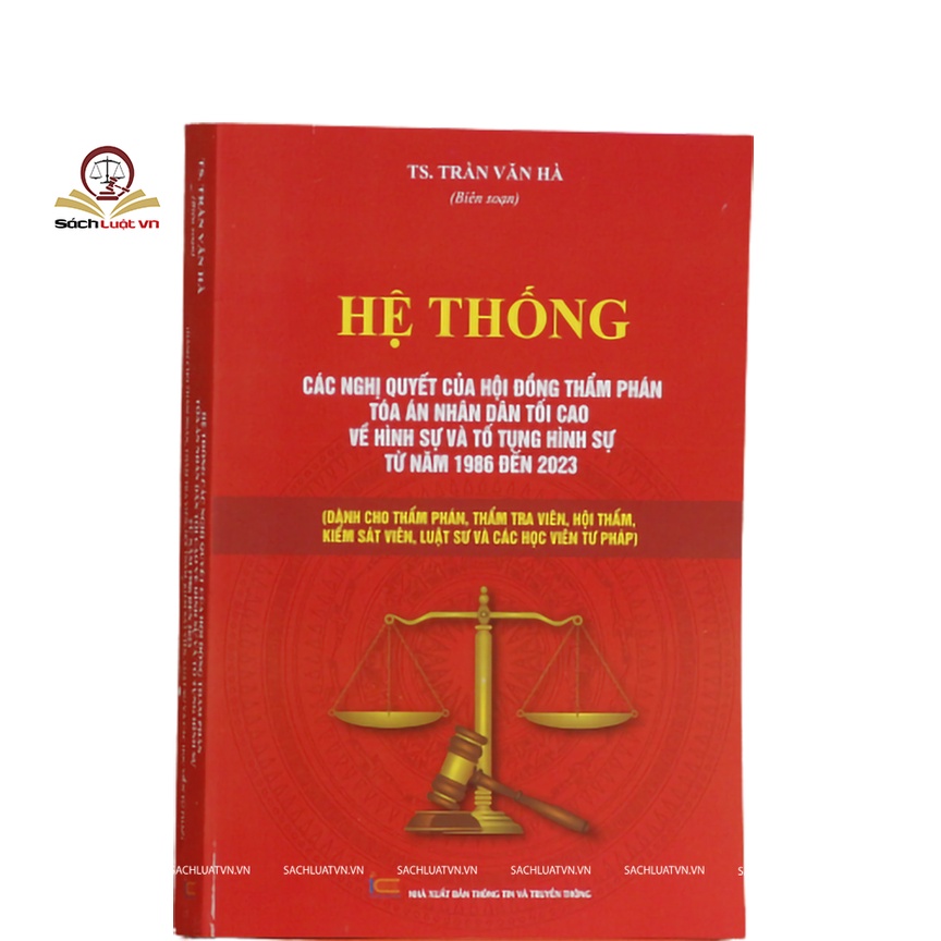 Sách Hệ Thống Các Nghị Quyết Của Hội Đồng Thẩm Phán Tòa Án ND Tối Cao Về Hình Sự Và Tố Tụng Hình Sự Từ Năm 1986 Đến 202