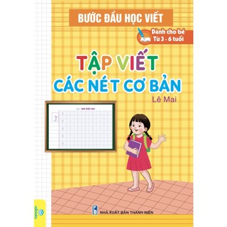 Sách - Bước Đầu Học Viết - Tập Viết Các Nét Cơ Bản (Dành cho bé từ 3-6 tuổi) Lê Mai