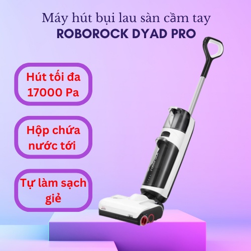 Máy hút bụi lau sàn khô và ướt Roborock Dyad / Roborock Dyad Pro - Bản Quốc Tế