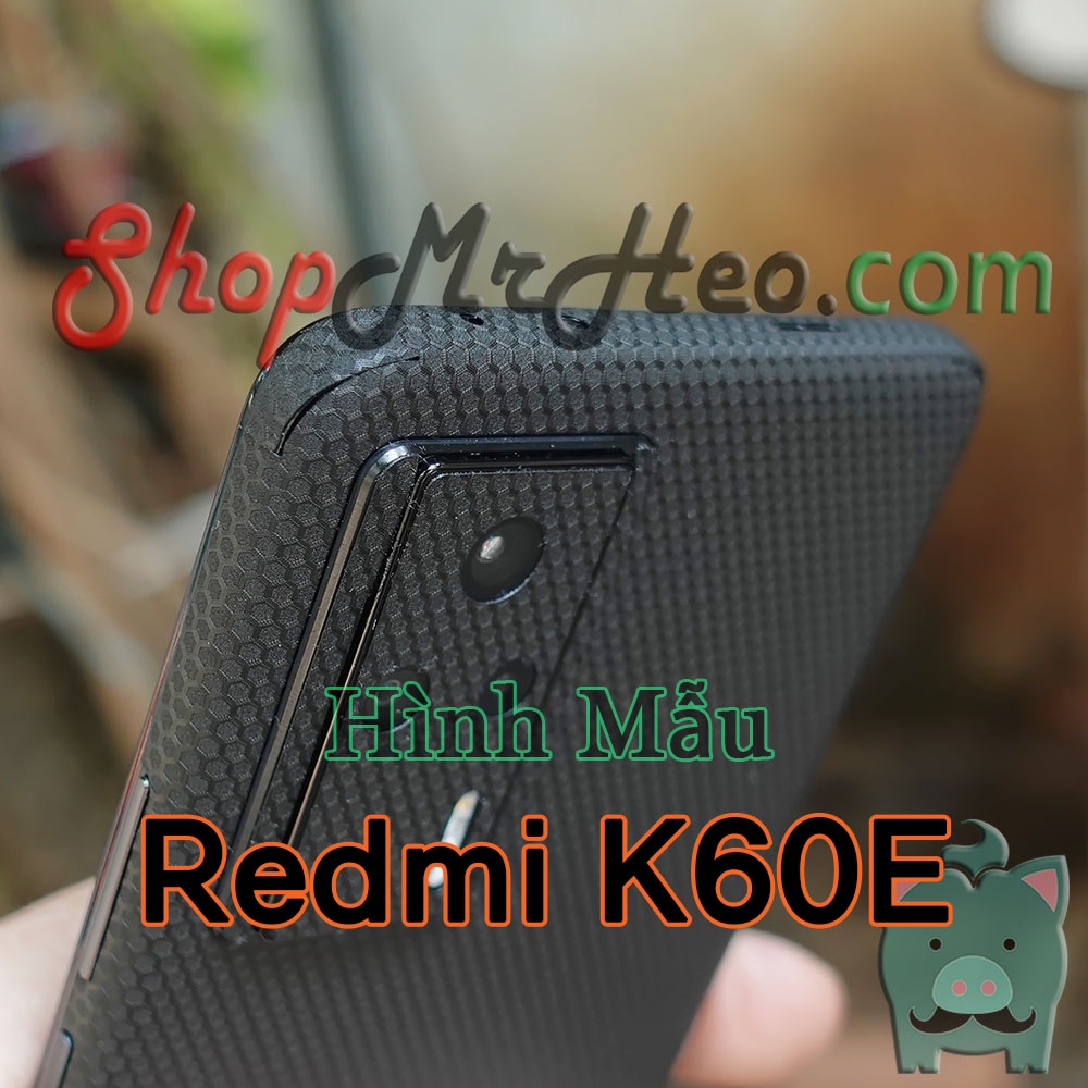 Dán Skin Mặt Sau Lưng Full Viền Xiaomi Redmi K60E
