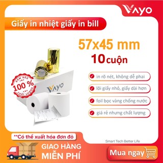 [ 10 CUỘN] Giấy in nhiệt, giấy in bill K57 x 45mm VAYO, bán chạy số #1, định lượng 65gsm in siêu rõ nét
