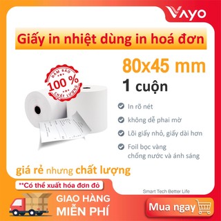 Cuộn lẻ giấy in nhiệt k80, giấy in bill 80 x 45mm vayo, lõi nhỏ siêu tiết kiệm, định lượng 65gsm