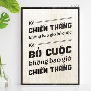 Tranh treo tường handmade LEVU102: Kẻ chiến thắng không bao giờ bỏ cuộc, kẻ bỏ cuộc không bao giờ chiến thắng