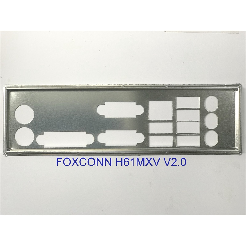 FE chặn main  FOXCONN H61MXV V2.0 (Mainboard IO Shield: 917)