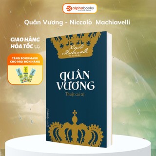 Sách Quân Vương: Thuật Cai Trị - Nghệ Thuật Lãnh Đạo (Machiavelli) (Omega Plus)