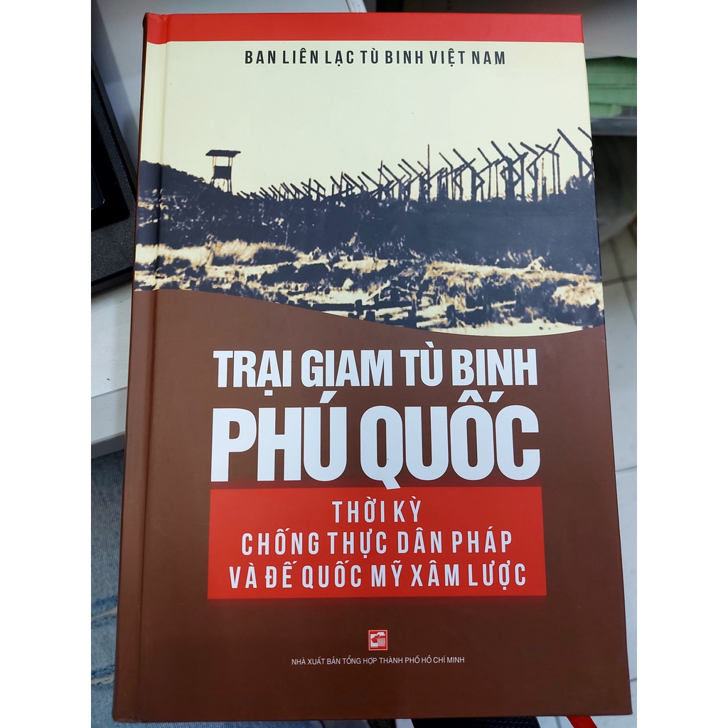 Sách TRẠI GIAM TÙ BINH PHÚ QUỐC - THỜI KỲ CHỐNG THỰC DÂN PHÁP VÀ ĐẾ QUỐC MỸ XÂM LƯỢC(Tái bản)