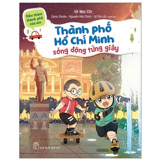 Sách - đến thăm thành phố của em: thành phố hồ chí minh - sống động từng giây