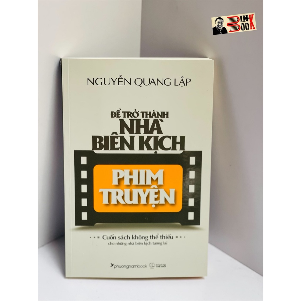 Sách _  Để Trở Thành Nhà Biên Kịch Phim Truyện - Nguyễn Quang Lập - Phương Nam - NXB Thế Giới