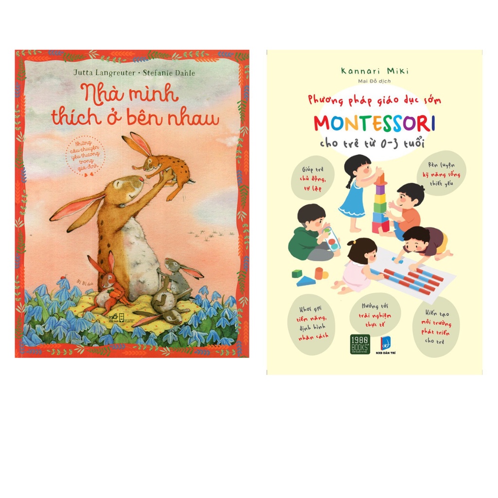 Sách Combo 2Q: Nhà Mình Thích Ở Bên Nhau + Phương Pháp Giáo Dục Sớm Montessori Cho Trẻ Từ 0 – 3 Tuổi