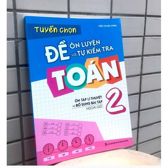 Sách - Tuyển chọn đề ôn luyện và tự kiểm tra toán 2 - Ôn tập lí thuyết và bổ sung bài tập ngoài giờ - ML85