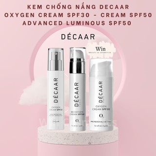 Kem chống nắng decaar oxygen cream spf30 - cream spf50 - advanced luminous spf50 dẫn xuất oxy tươi