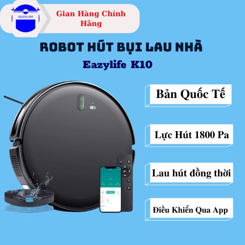 [Mã INBAU300 giảm 10% đơn 250K] Robot hút bụi lau nhà Eazylife K10, hàng quốc tế, chính hãng, sử dụng app điều khiển | BigBuy360 - bigbuy360.vn