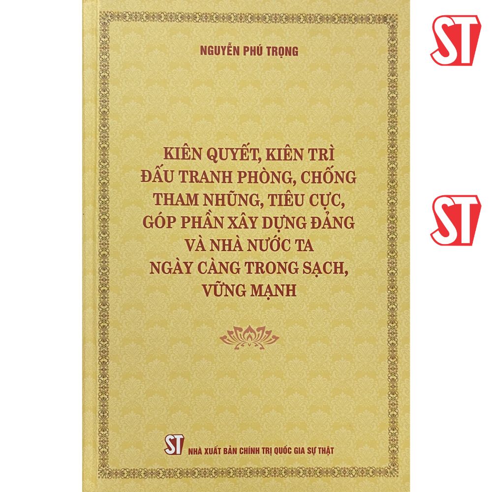 Kiên quyết, kiên trì đấu tranh phòng, chống tham nhũng, tiêu cực, góp phần xây dựng Đảng và nhà nước ta ngày càng