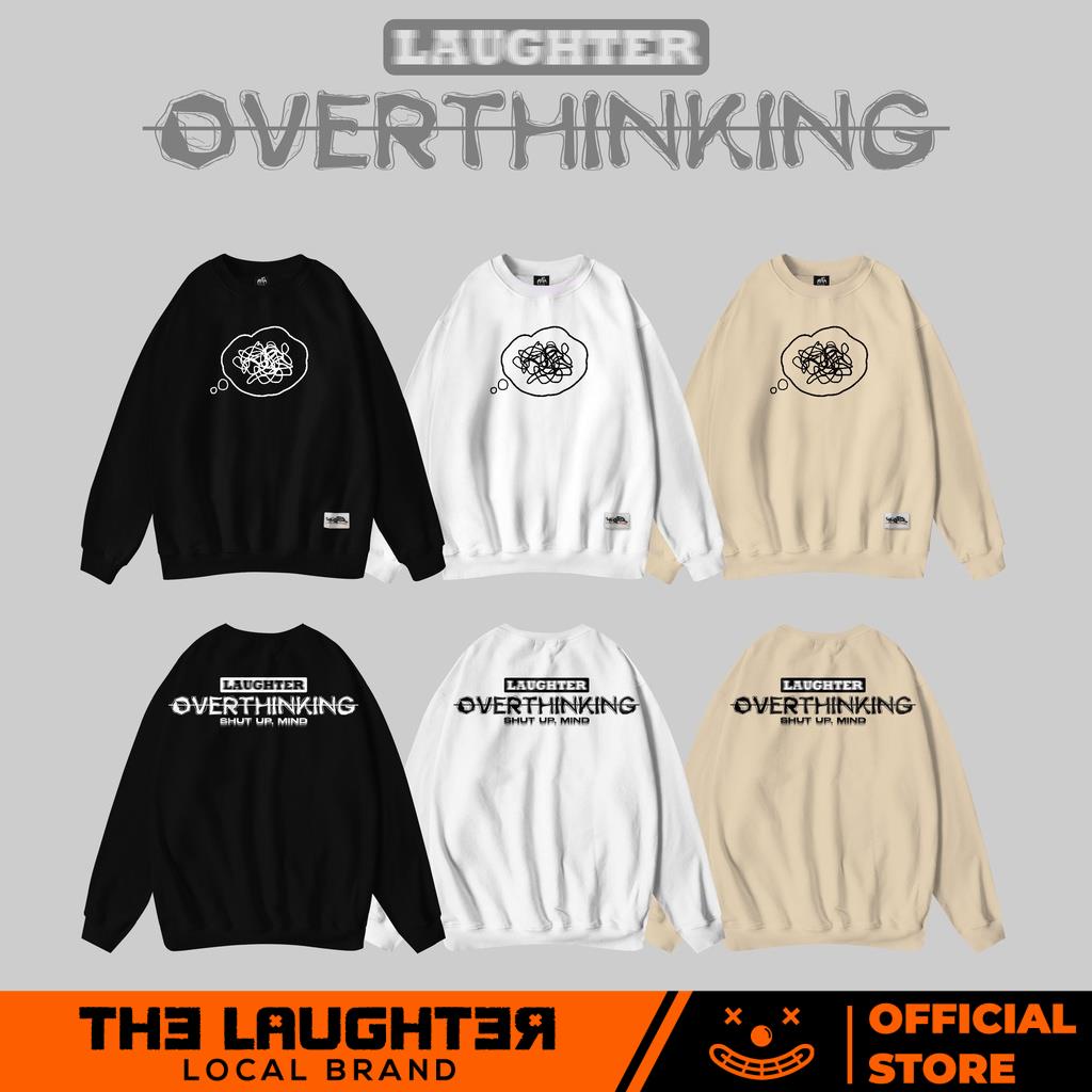 Local brand LAUGHTER OVERTHINKING SWEATER - ÁO NỈ BÔNG DÀI TAY