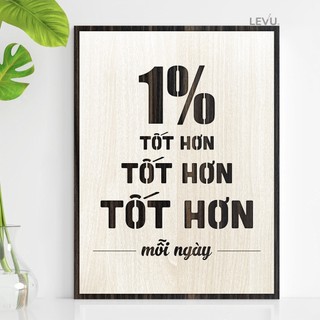 Tranh treo tường Decor Slogan LEVU083: 1% tốt hơn mỗi ngày
