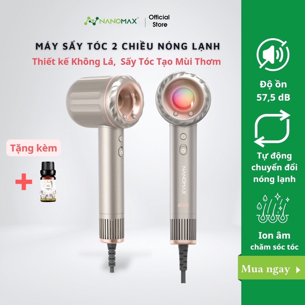 Máy Sấy Tóc 2 Chiều Nóng Lạnh NANOMAX Osak, Thiết Kế Không Lá, Sấy Tóc Tạo Mùi, Độ Ồn Thấp, Trọng Lượng Nhẹ, BH 12T