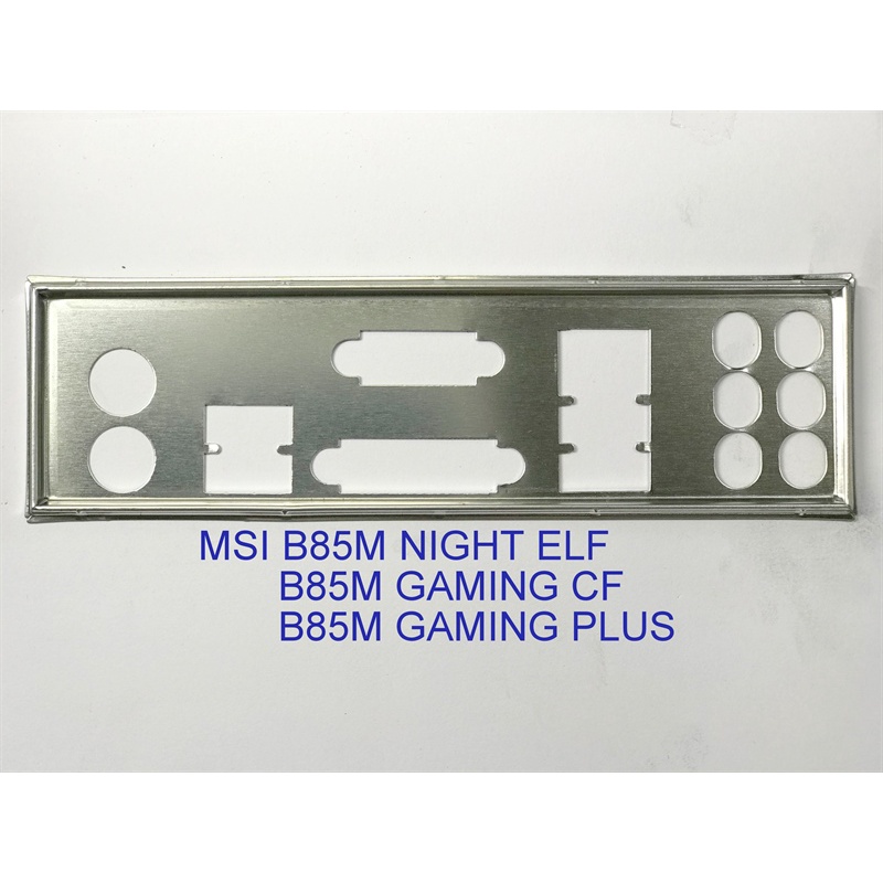 Miếng FE chặn main (Mainboard IO Shield) MSI B85M GAMING PLUS, B85M NIGHT ELF & B85M GAMING CF