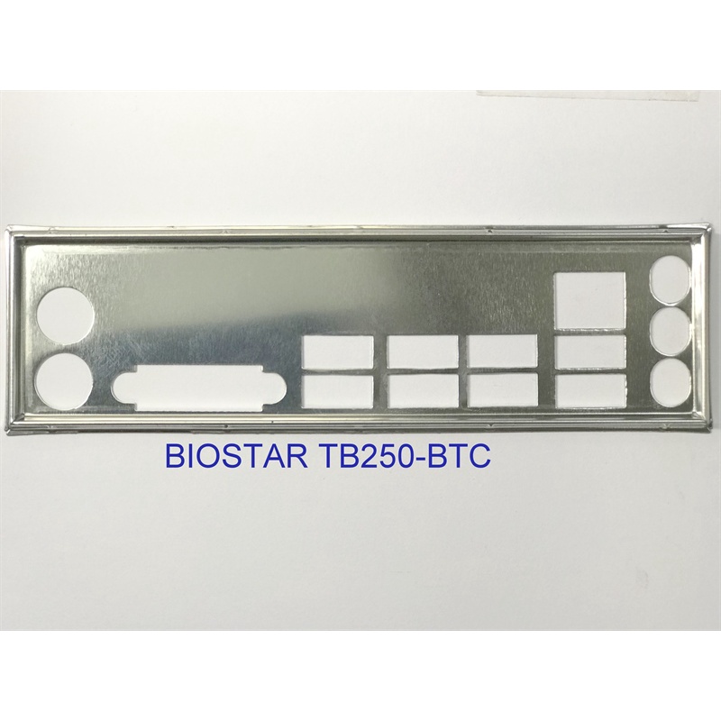 FE chặn main BIOSTAR TB250-BTC PRO (Mainboard IO Shield: 806)