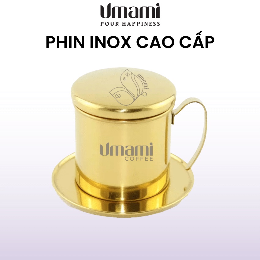 Phin pha cà phê inox 304 cao cấp - Màu đẹp, chất lượng, pha cà phê ngon, vật liệu an toàn cho sức khỏe - UMAMI Coffee