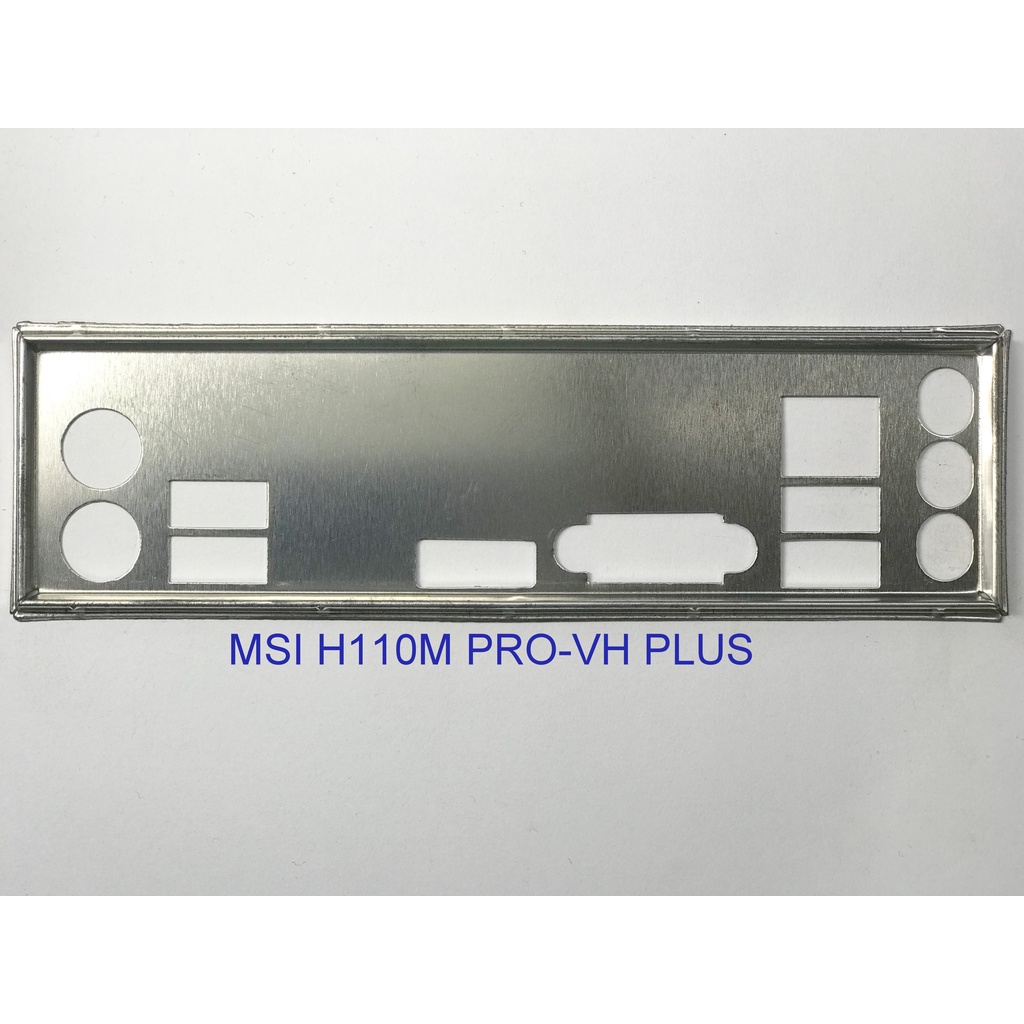FE chặn main MSI H110M PRO-VH PLUS (Mainboard IO Shield: 667)