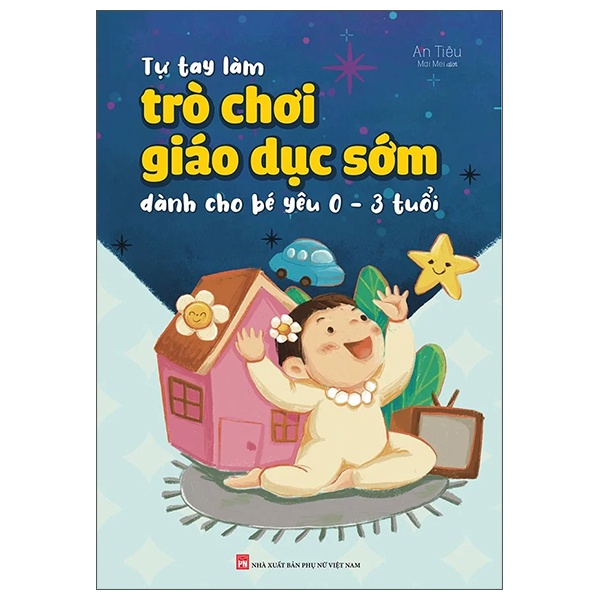 Sách - Tự tay làm trò chơi giáo dục sớm dành cho bé yêu 0-3 tuổi - MLB95