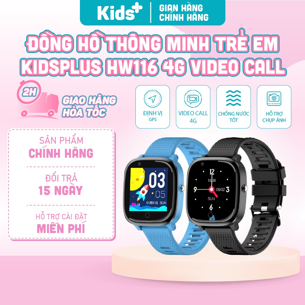 Đồng hồ thông minh định vị trẻ em bản 4G KidsPlus HW116 bản 2023 nghe gọi video 4G, định vị GPS, chống nước, có camera