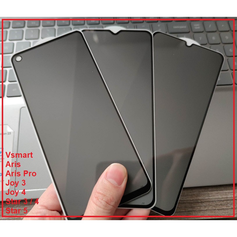 Cường lực chống nhìn trộm Vsmart Aris / Aris Pro / Joy 3 / Joy 4 / Live 4 / Star 3 / Star 4 / Star 5 (Full màn Full keo)