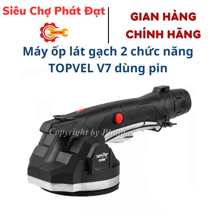 Máy ốp lát gạch 2 chức năng TOPVEL V7 dùng pin - 2 pin sạc li-ion- Đầm rung và hít gạch-Hàng chính hãng-Bảo hành 6 tháng