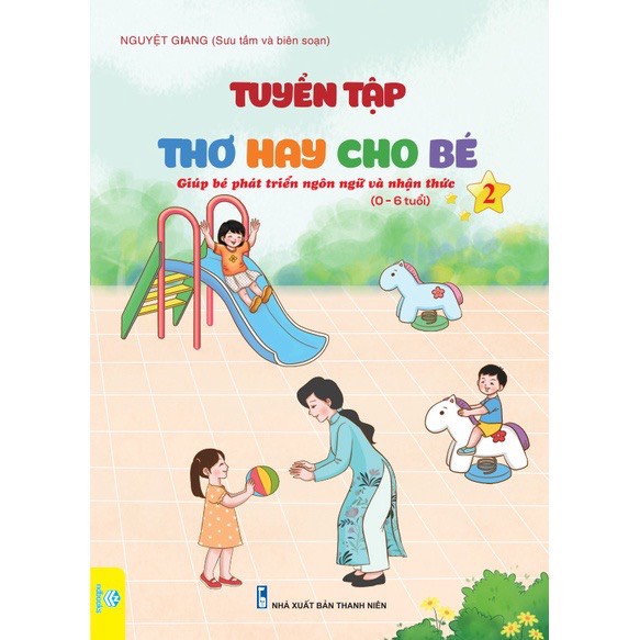 Sách - Tuyển Tập Thơ Hay Cho Bé - Giúp bé phát triển Ngôn ngữ và Nhận thức 0-6 tuổi - Q1+2+3