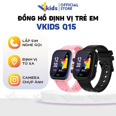Đồng hồ thông minh, đồng hồ định vị trẻ em VKIDS Q15 nghe gọi hai chiều, định vị, chống nước, hỗ trợ tiếng việt