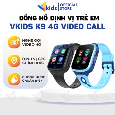 Đồng hồ thông minh, đồng hồ định vị trẻ em VKIDS K9 cao cấp bản 2023 nghe gọi video 4G, Pin 1000mAh, chống nước, camera