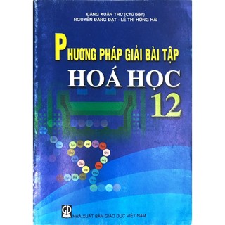 Sách- Phương pháp giải bài tập Hóa học 12 - Đặng Xuân Thư
