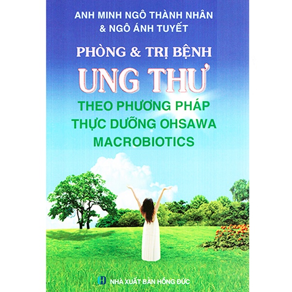 Sách - Phòng & Trị Bệnh Ung Thư Theo Phương Pháp Thực Dưỡng Ohsawa Macrobiotics