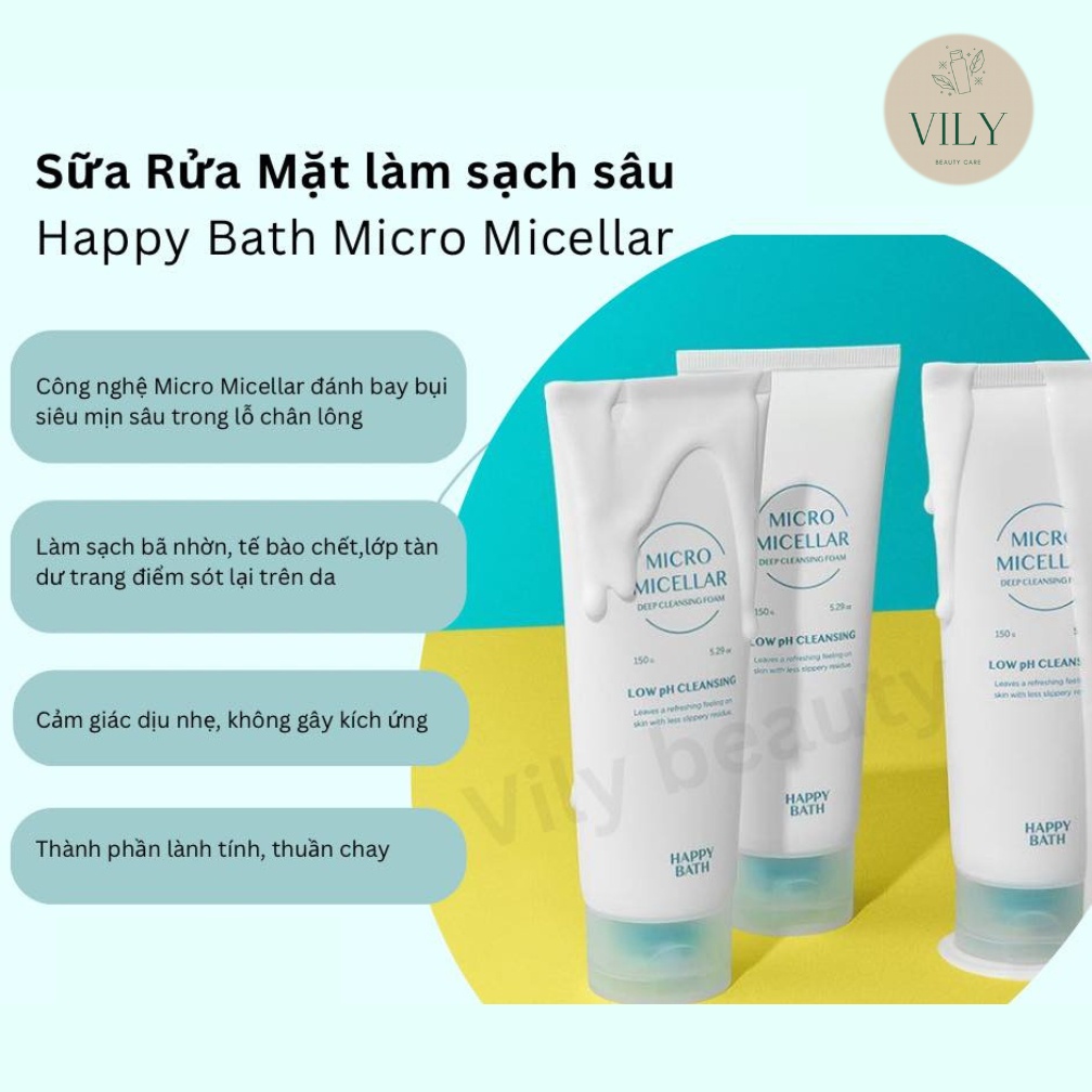 Sửa rửa mặt tạo bọt Happy Bath PH thấp Micro Micellar Deep Cleansing Foam - Vily Beauty