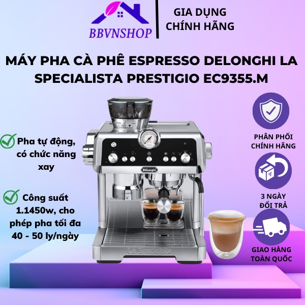 Máy Pha Cà Phê Delonghi La Specialista EC9355.M, Máy Pha Cafe, Espresso, Cappuccino, 19 Bar, Nhập Đức, BH 12 Tháng